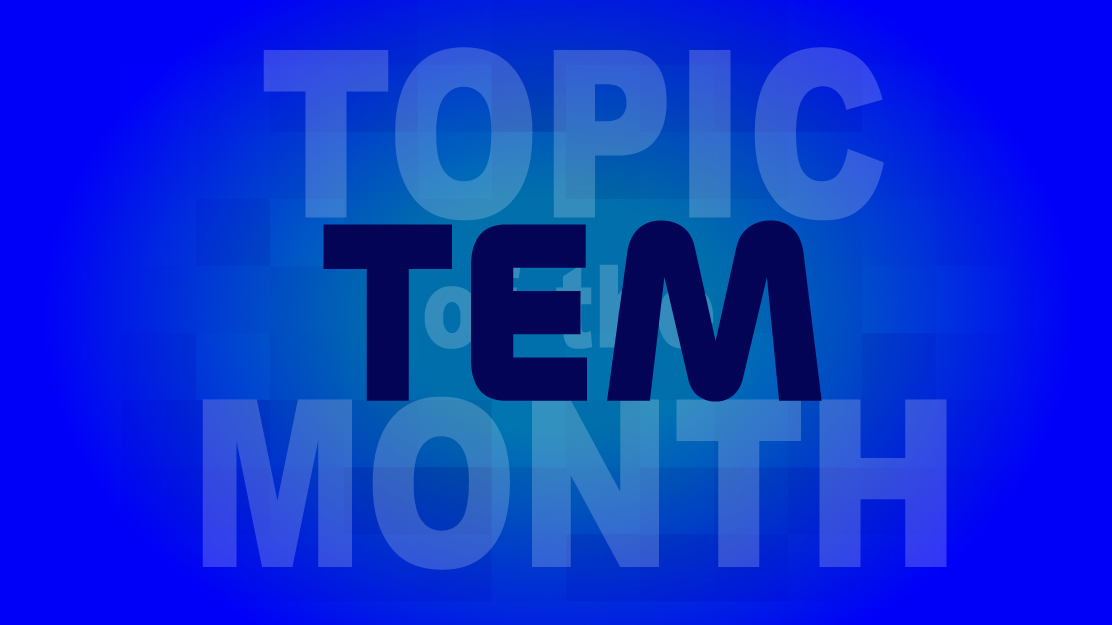 Topic of the Month – August | TEM Section